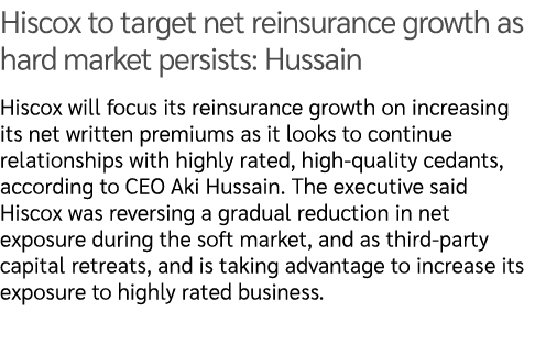 Hiscox to target net reinsurance growth as hard market persists: Hussain Hiscox will focus its reinsurance growth on ...