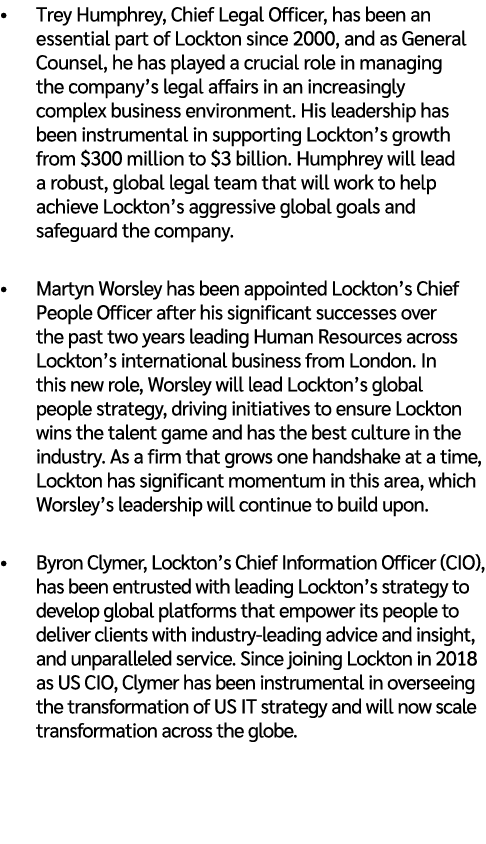 • Trey Humphrey, Chief Legal Officer, has been an essential part of Lockton since 2000, and as General Counsel, he ha...