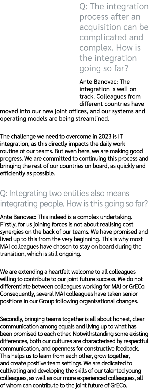 Q: The integration process after an acquisition can be complicated and complex. How is the integration going so far? ...