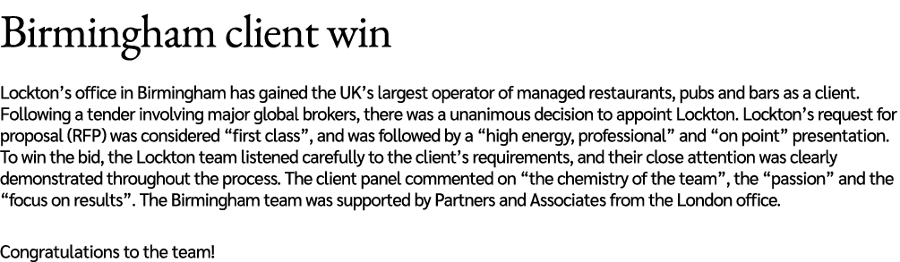 Birmingham client win Lockton’s office in Birmingham has gained the UK’s largest operator of managed restaurants, pub...