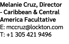 Melanie Cruz, Director Caribbean & Central America Facultative E: mccruz@lockton.com T: +1 305 421 9496