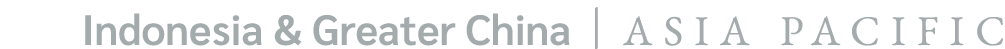 Indonesia & Greater China | ASIA PACIFIC