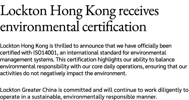 Lockton Hong Kong receives environmental certification Lockton Hong Kong is thrilled to announce that we have officia...