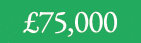 £75,000