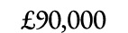 £90,000