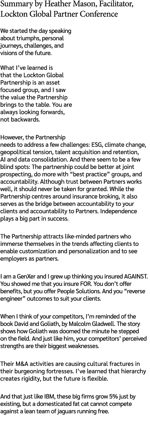 Summary by Heather Mason, Facilitator, Lockton Global Partner Conference We started the day speaking about triumphs, ...